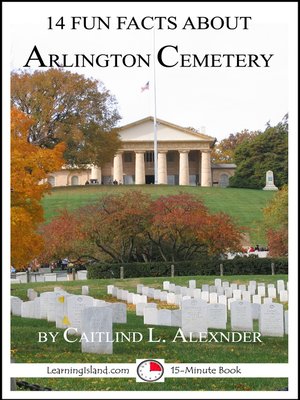 cover image of 14 Fun Facts About Arlington Cemetery